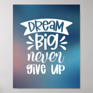 Dream Big, Never Give Up | Modern Positive Quote Poster