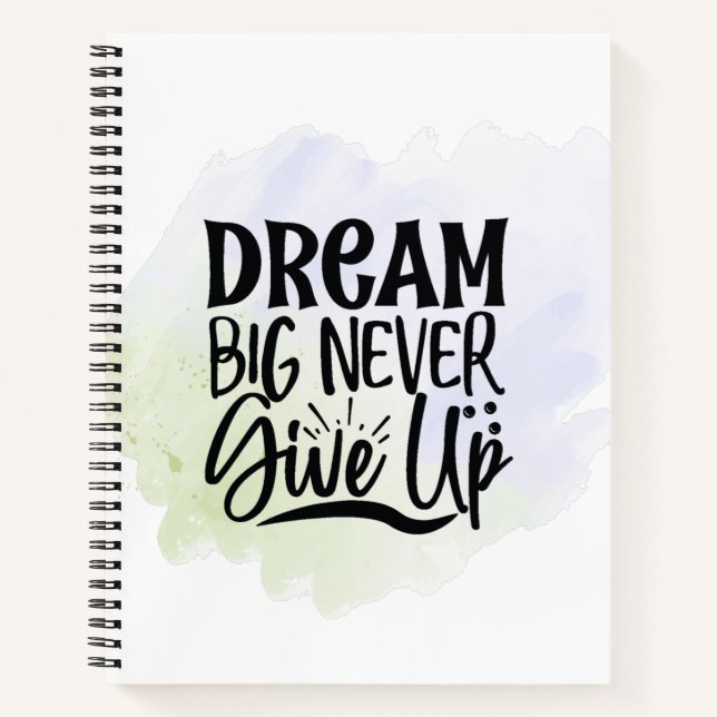 dream big never give up notebook (Front)