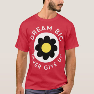 Dream Big Never Give Up Retro Vintage Motivational T-Shirt