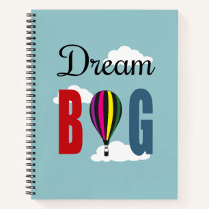 Dream big notebook
