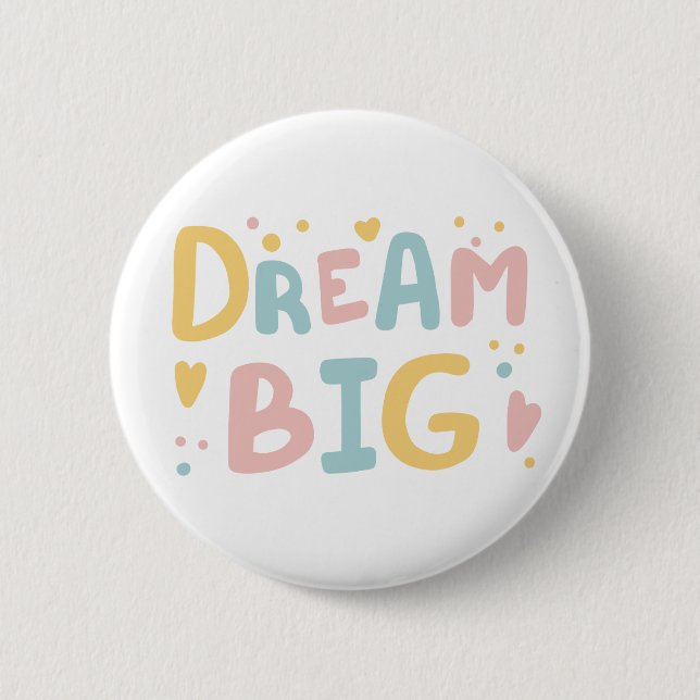 Dream Big Pastel Hearts 6 Cm Round Badge (Front)