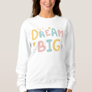 Dream Big Pastel Hearts Sweatshirt