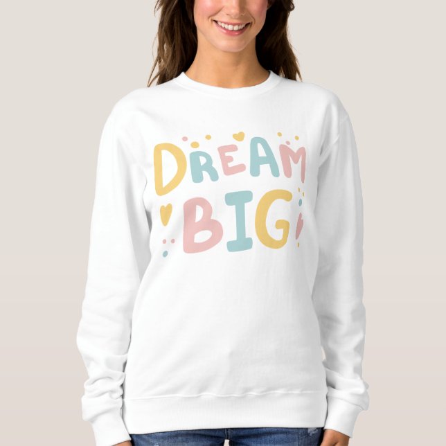 Dream Big Pastel Hearts Sweatshirt (Front)