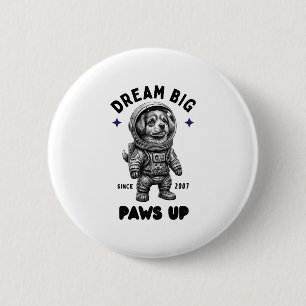 Dream Big Paws Up Astronaut Dog 6 Cm Round Badge