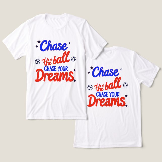 Dream Big, Play Hard – Chase It All Tri-Blend Shirt (Design Front & Back)
