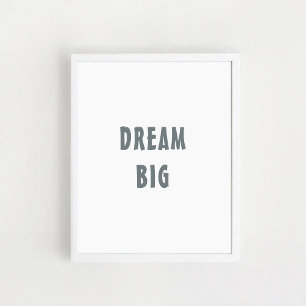"Dream Big" Positive quote, wall art. Poster