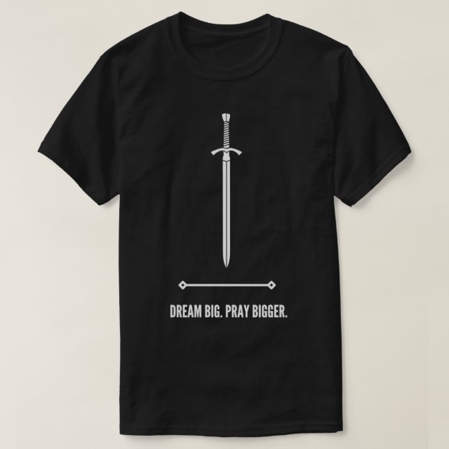 Dream big Pray bigger 1 T-Shirt (Design Front)