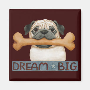 "Dream Big" (Pug with bone) Magnet