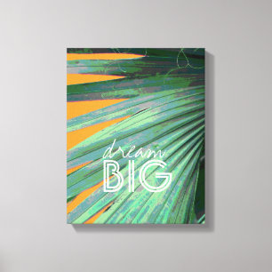 dream big quote wrapped canvas tropical art
