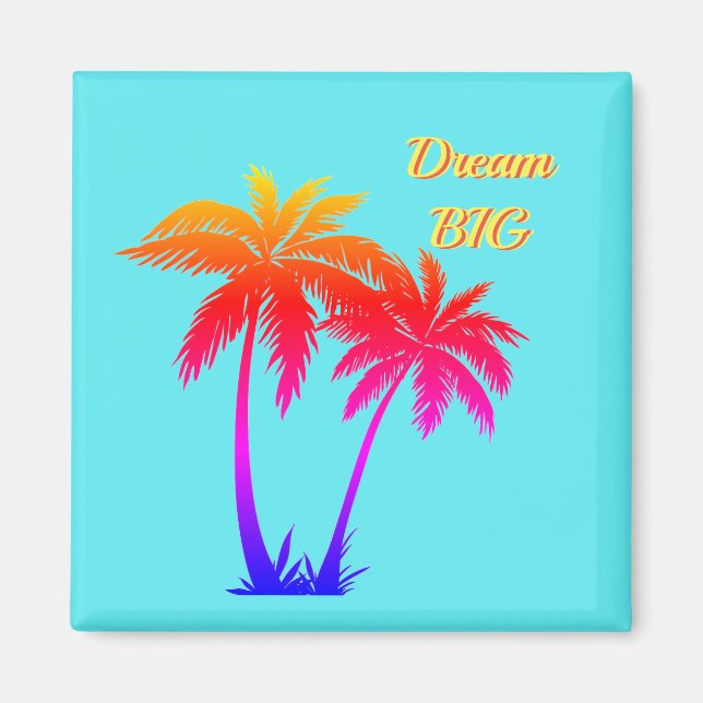 Dream big rainbow palmtree  magnet (Front)