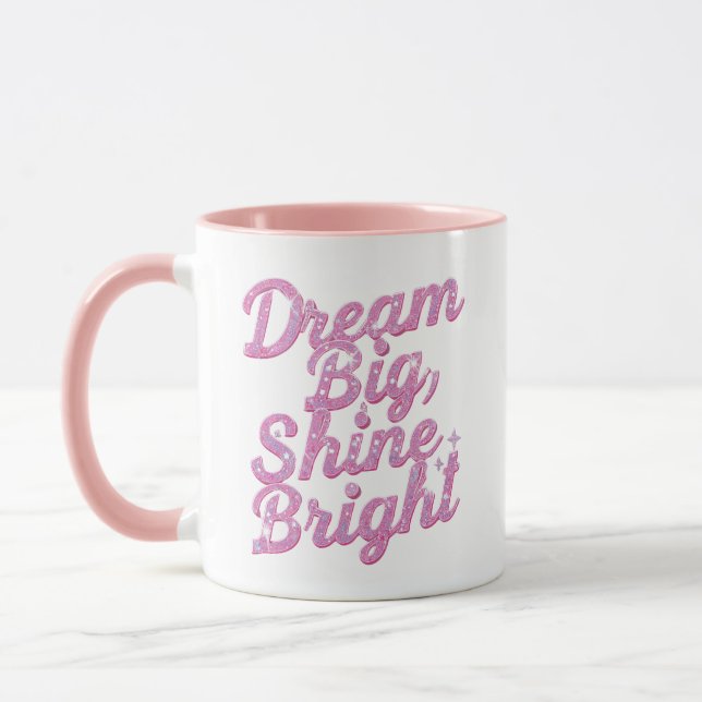 "Dream Big Shine Bright" Empowerment Mug (Left)
