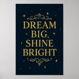 Dream Big Shine Bright Poster   Inspirational Art