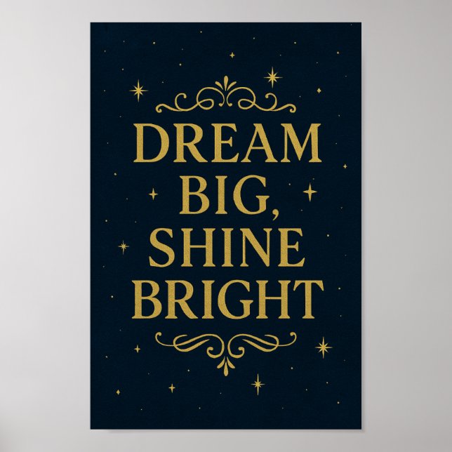 Dream Big Shine Bright Poster | Inspirational Art (Front)