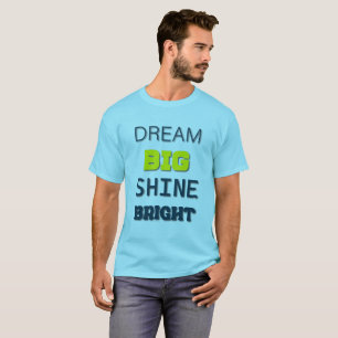  Dream Big, Shine Bright T-Shirt