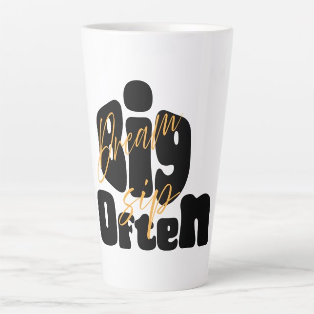 Dream Big Sip Often Latte Mug (Front)