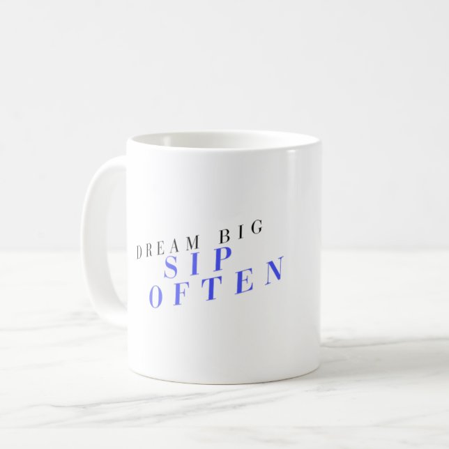 Dream Big Sip Often Motivational Coffee Mug (Front Left)