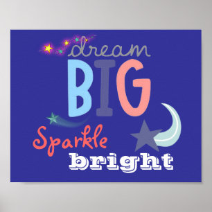 Dream Big, Sparkle Bright Poster