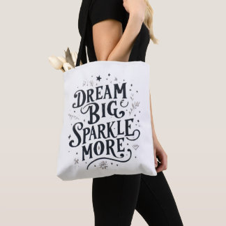 Dream Big, Sparkle More Tote Bag