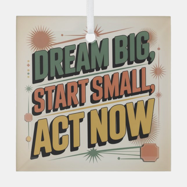 Dream Big, Start Small, Act Now Glass Tree Decoration (Front)