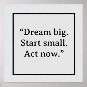 Dream Big Start Small Act Now Minimalist Typograph Poster