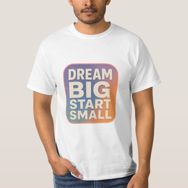 Dream Big Start Small – Motivational Retro Gradien T-Shirt (Front)