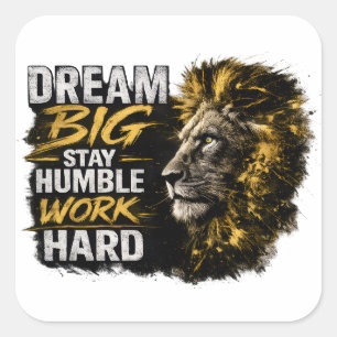Dream Big Stay Humble Work Hard Lion Motivational Square Sticker