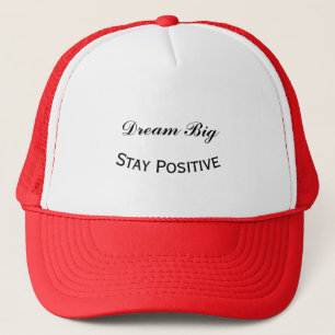 "Dream Big" "Stay Positive" Custom Text Motivation Trucker Hat