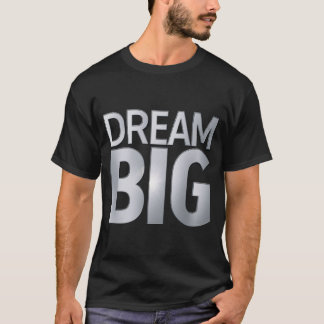 DREAM BIG T-Shirt