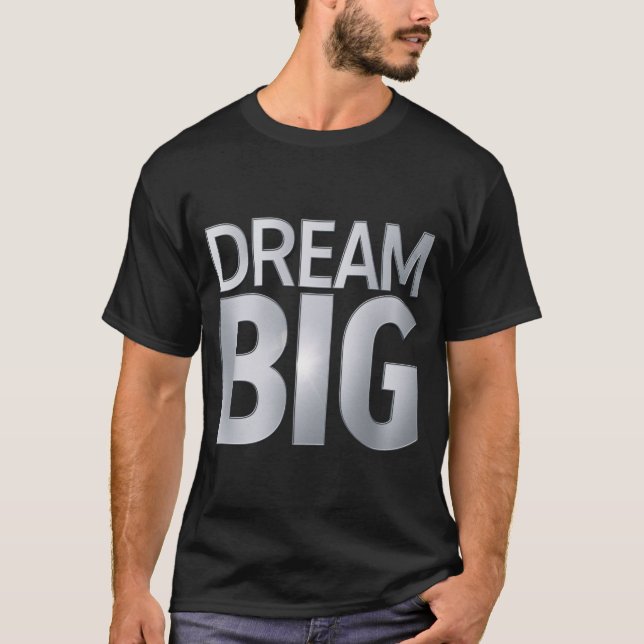 DREAM BIG T-Shirt (Front)