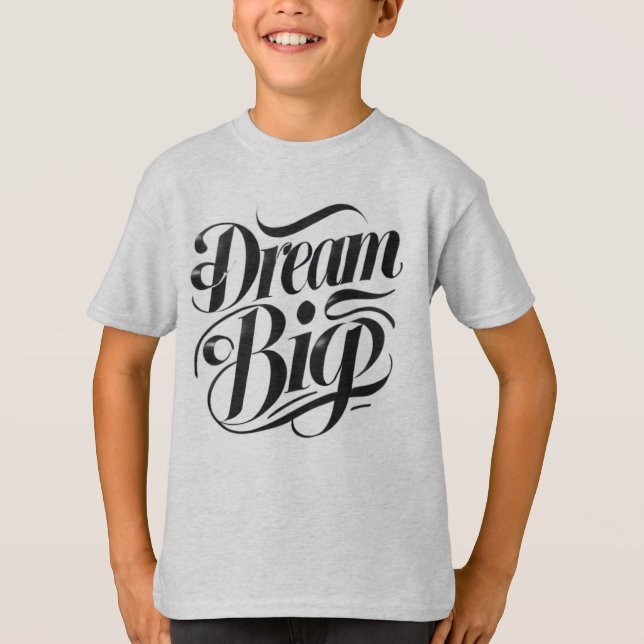 Dream Big T-Shirt (Front)