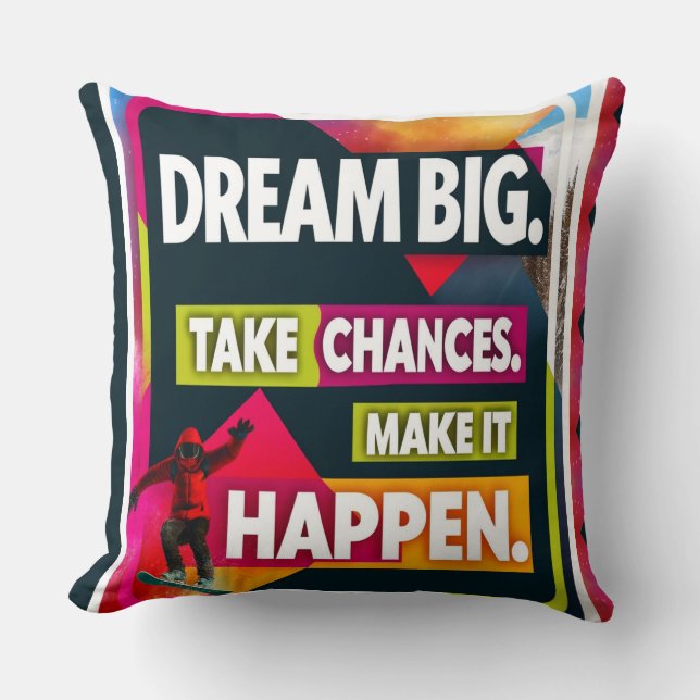 Dream Big, Take Chances Cushion (Front)