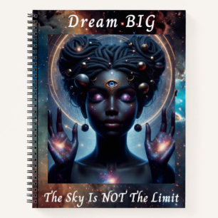 Dream Big: The Sky Is NOT The Limit Notebook