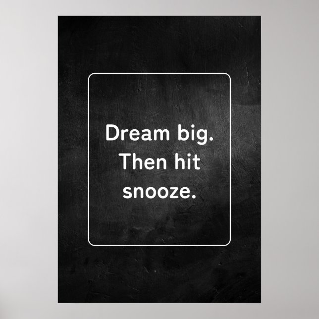 Dream big. Then hit snooze. Anti Motivation Poster (Front)