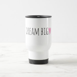 Dream Big Travel Mug