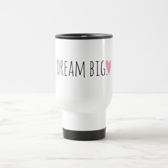 Dream Big Travel Mug (Center)