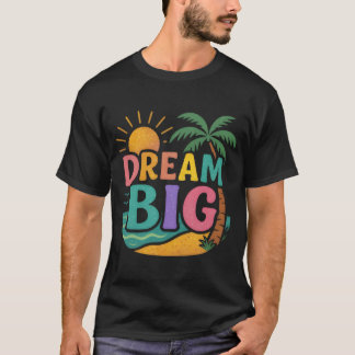 DREAM BIG – Tropical Glitter Sunset Motivation T-Shirt
