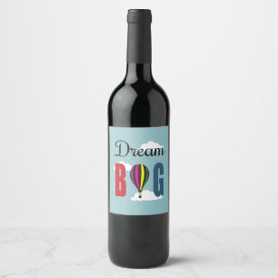 Dream big wine label