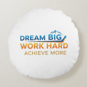 Dream Big, Work Hard, Achieve More: A Logo for suc Round Cushion