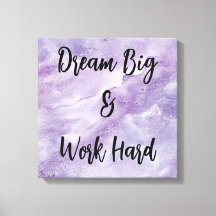 Dream Big & Work Hard
