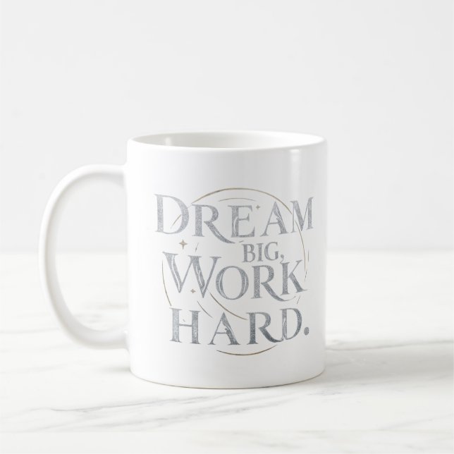 - Dream Big, Work Hard Coffee Mug (Left)