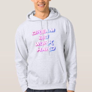 Dream Big, Work Hard Hoodie