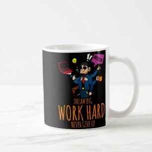 Dream big work hard inspirational multi-tasking coffee mug