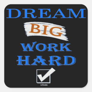 DREAM BIG, WORK HARD inspirational quote Square Sticker
