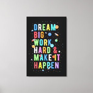 Dream Big Work Hard & Make It Happen Canvas Print