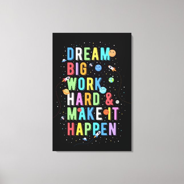 Dream Big Work Hard & Make It Happen Canvas Print (Front)