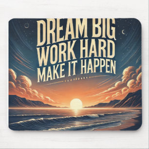 Dream Big, Work Hard, Make It Happen – Motivation Mouse Mat