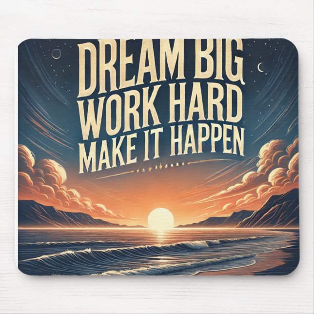 Dream Big, Work Hard, Make It Happen – Motivation Mouse Mat (Front)