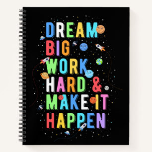 Dream Big Work Hard & Make It Happen Notebook