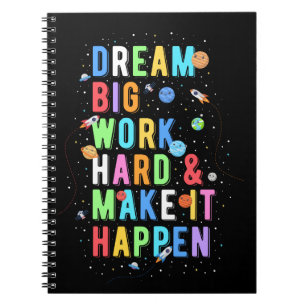 Dream Big Work Hard & Make It Happen Notebook