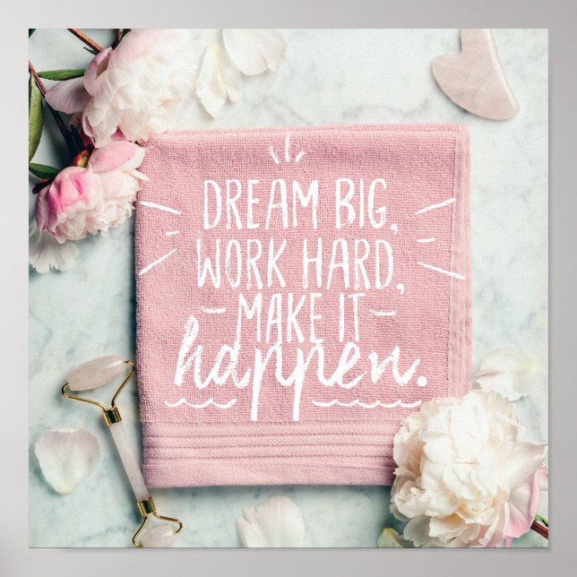DREAM BIG, WORK HARD, MAKE IT HAPPEN Quote Poster (Front)